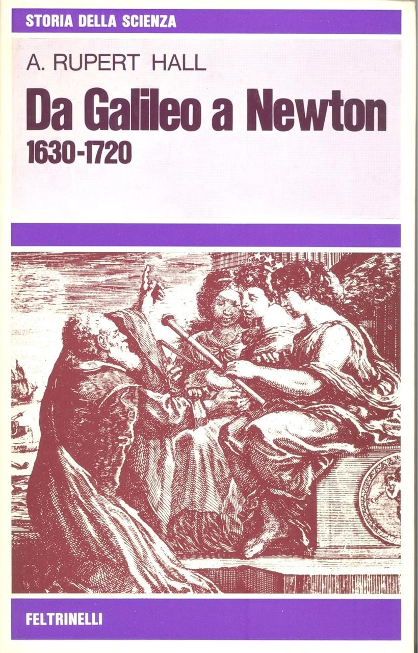 DA GALILEO A NEWTON 1630-1720