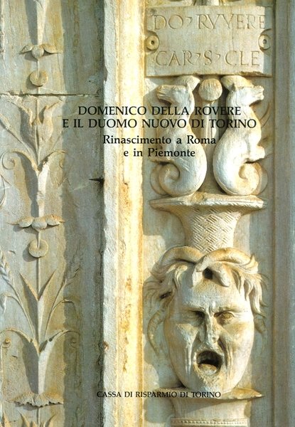 DOMENICO DELLA ROVERE E IL DUOMO NUOVO DI TORINO. Rinascimento …