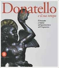 DONATELLO E IL SUO TEMPO. Il bronzetto a Padova nel …