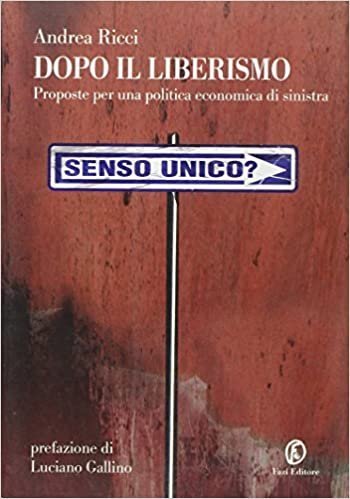 DOPO IL LIBERISMO. Proposte per una politica economica di sinistra