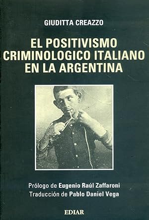 EL POSITIVISMO CRIMINOLOGICO ITALIANO EN LA ARGENTINA