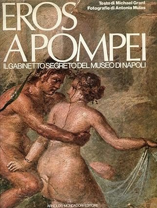 EROS A POMPEI. IL GABINETTO SEGRETO DEL MUSEO DI NAPOLI