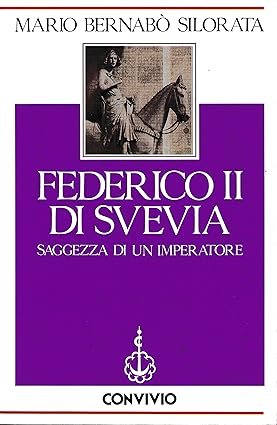 FEDERICO II DI SVEVIA. Saggezza di un imperatore