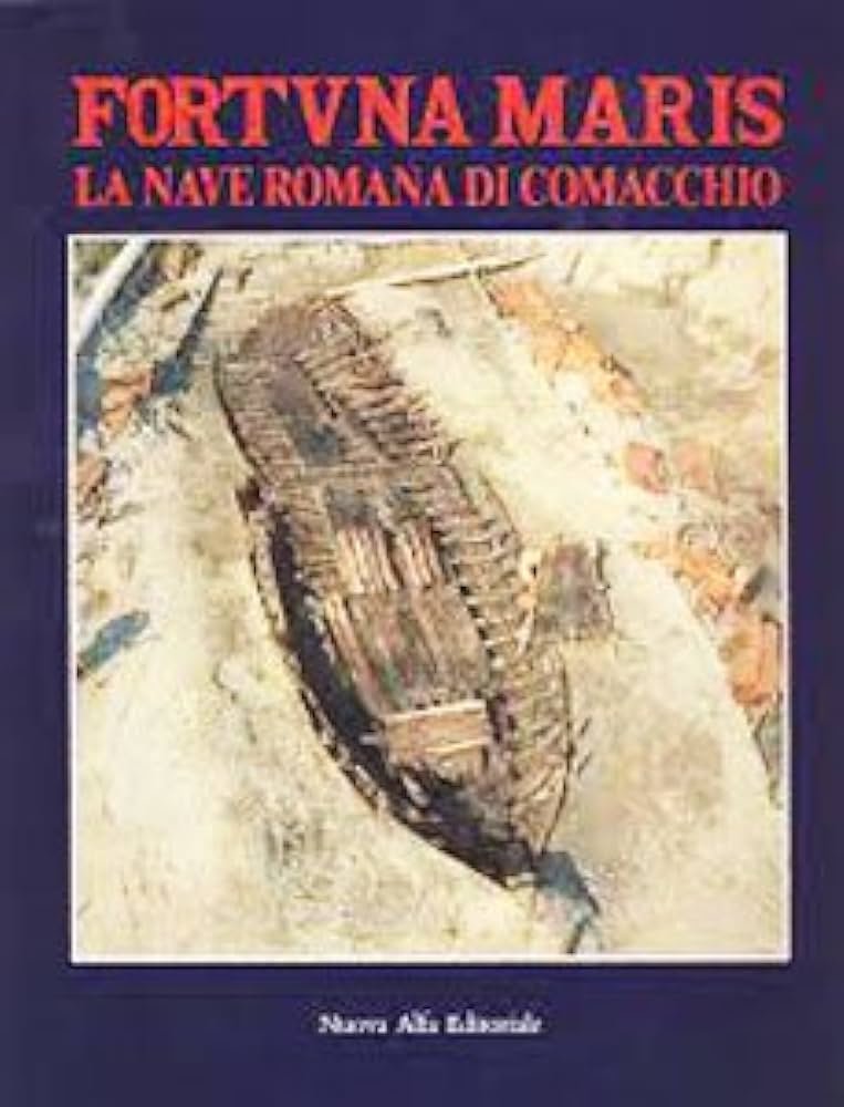 FORTUNA MARIS. La nave romana di Comacchio