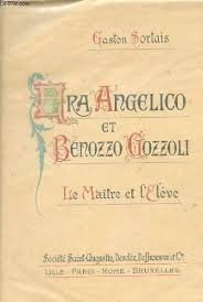 FRA ANGELICO ET BENOZZO GOZZOLI. Le Maitre et l'Elève