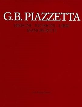 G.B. PIAZZETTA. Disegni. Incisioni. Libri. Manoscritti