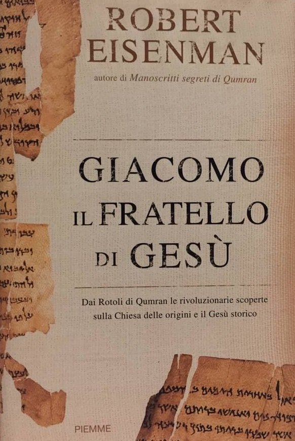 GIACOMO IL FRATELLO DI GESU'. Dai Rotoli di Qumran le …