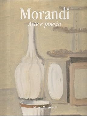GIORGIO MORANDI. Arte e poesia