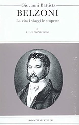 GIOVANNI BATTISTA BELZONI. La vita i viaggi le scoperte