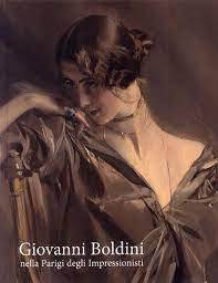 GIOVANNI BOLDINI NELLA PARIGI DEGLI IMPRESSIONISTI