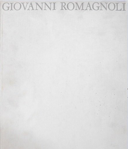 GIOVANNI ROMAGNOLI. Pitture. Incisioni. Disegni. Sculture