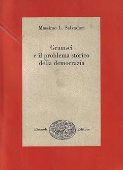GRAMSCI E IL PROBLEMA STORICO DELLA DEMOCRAZIA