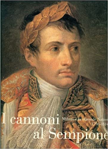 I CANNONI AL SEMPIONE. MILANO E LA GRANDE NATION (1796-1814)