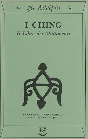 I CHING. Il Libro dei Mutamenti