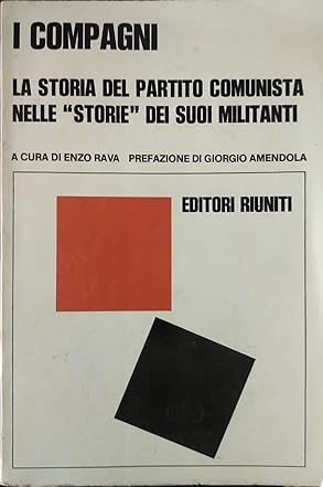 I COMPAGNI. La storia del Partito Comunista nelle storie dei …