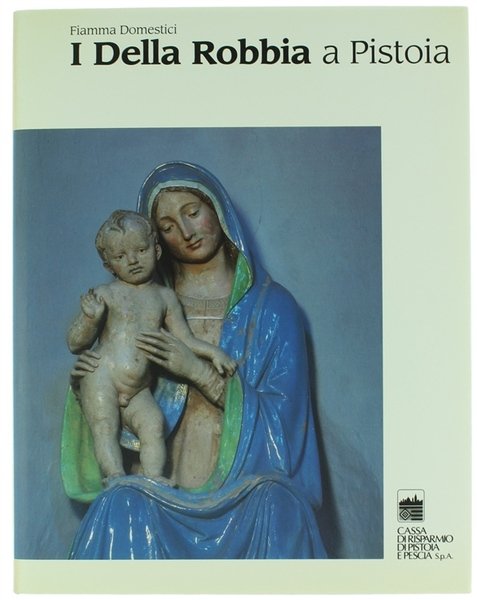 I DELLA ROBBIA A PISTOIA