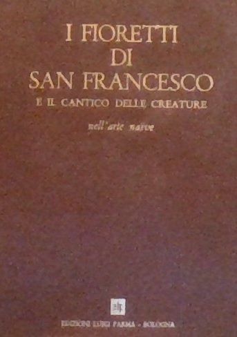 I FIORETTI DI SAN FRANCESCO E IL CANTICO DELLE CREATURE …