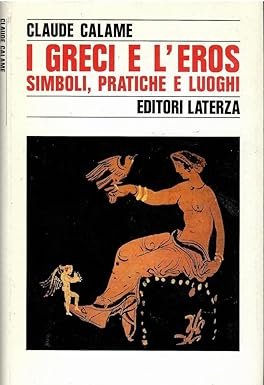 I GRECI E L'EROS. Simboli, pratiche e luoghi