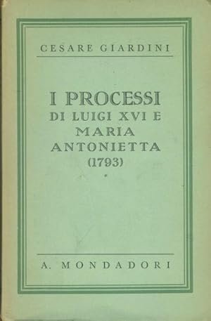 I PROCESSI DI LUIGI XVI E DI MARIA ANTONIETTA (1793)