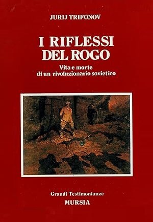 I RIFLESSI DEL ROGO. Vita e morte di un rivoluzionario …