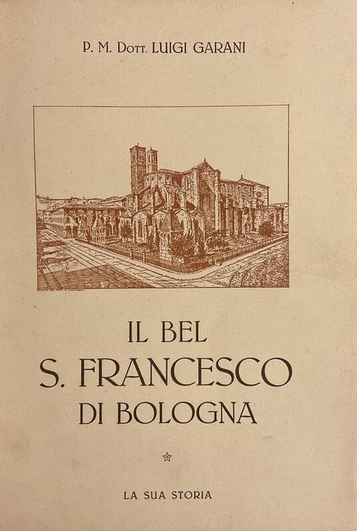 IL BEL SAN FRANCESCO DI BOLOGNA. La sua storia
