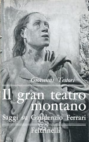 IL GRAN TEATRO MONTANO. Saggi su Gaudenzio Ferrari