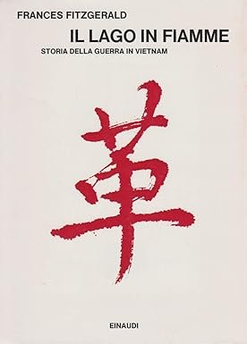 IL LAGO IN FIAMME. Storia della guerra in Vietnam