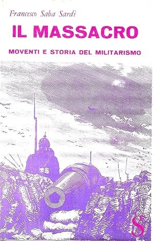 IL MASSACRO. Moventi e storia del militarismo | Immagine principale