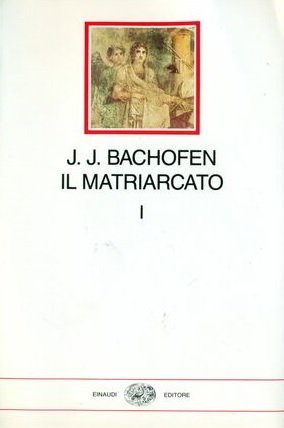 IL MATRIARCATO. Ricerca sulla ginecocrazia del mondo antico nei suoi …