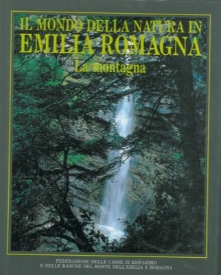 IL MONDO DELLA NATURA IN EMILIA ROMAGNA. La montagna