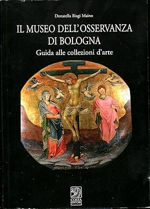 IL MUSEO DELL'OSSERVANZA DI BOLOGNA. Guida alle collezioni d'arte