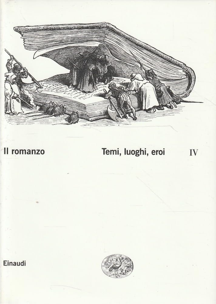 IL ROMANZO. Volume IV. TEMI, LUOGHI, EROI