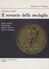 IL ROVESCIO DELLA MEDAGLIA. Storia inedita del brigante Stefano Pelloni …