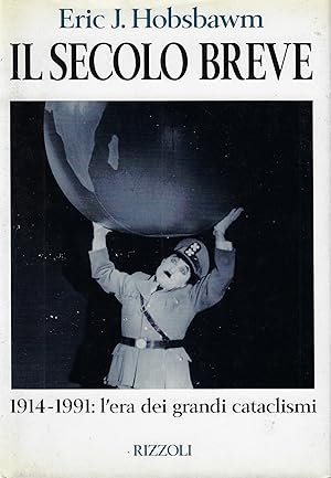 IL SECOLO BREVE. 1914-1991: l'era dei grandi cataclismi