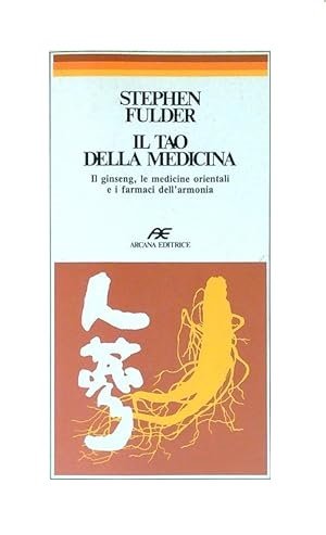 IL TAO DELLA MEDICINA. Il ginseng, le medicine orientali e …