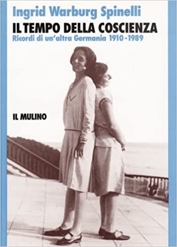 IL TEMPO DELLA COSCIENZA. Ricordi di un'altra Germania 1910-1989