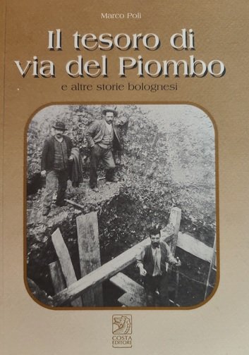 IL TESORO DI VIA DEL PIOMBO E ALTRE STORIE BOLOGNESI | Immagine principale
