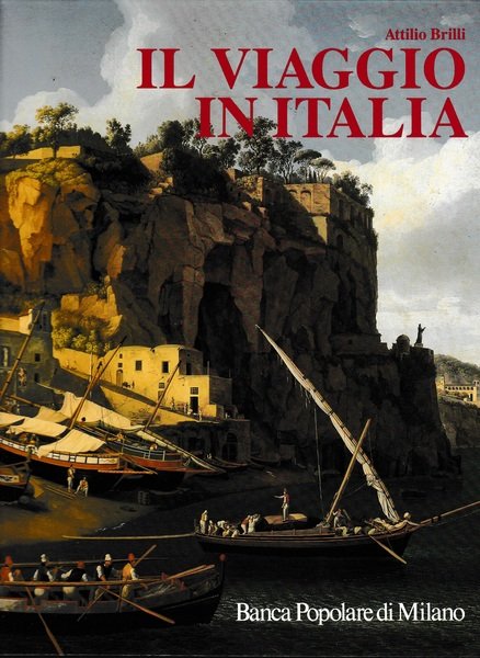 IL VIAGGIO IN ITALIA. Storia di una grande tradizione culturale …