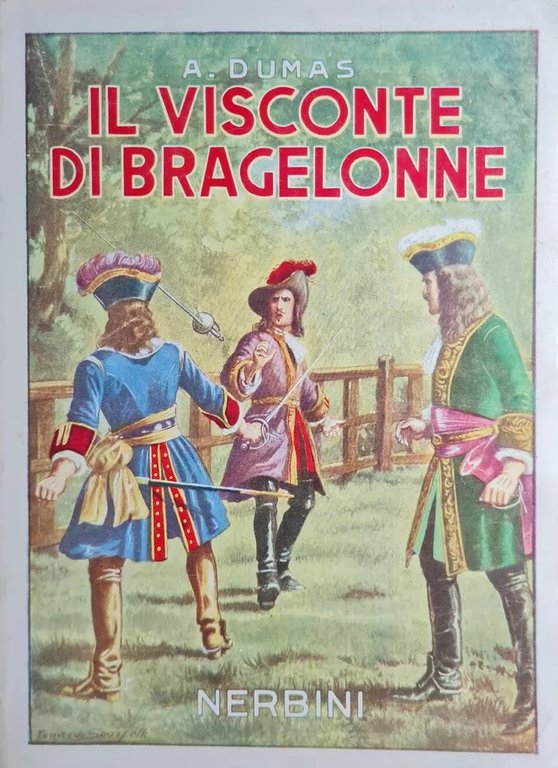 IL VISCONTE DI BRAGELONNE. Seguito dei "Tre moschettieri" e dei "Venti anni dopo"