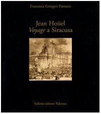 JEAN HOUEL. VOYAGE A SIRACUSA. Le antichità della città e …