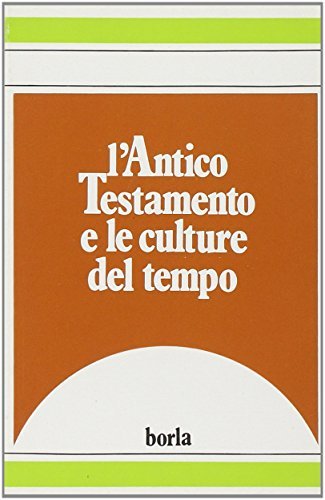L'ANTICO TESTAMENTO E LE CULTURE DEL TEMPO. Testi scelti