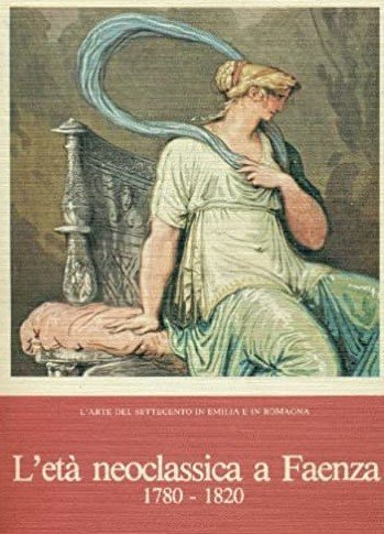 L'ARTE DEL SETTECENTO IN EMILIA E IN ROMAGNA. L'ETA' NEOCLASSICA …