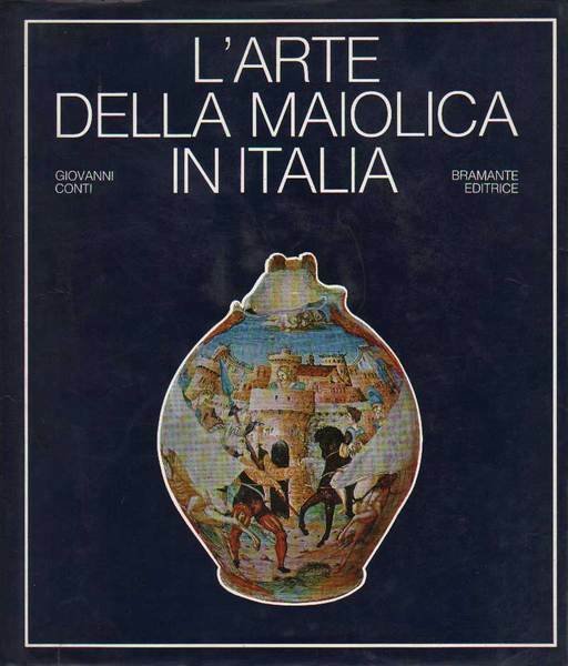 L'ARTE DELLA MAIOLICA IN ITALIA