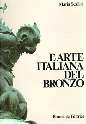 L'ARTE ITALIANA DEL BRONZO 1000-1700. Toreutica monumentale dall'alto medioevo al …