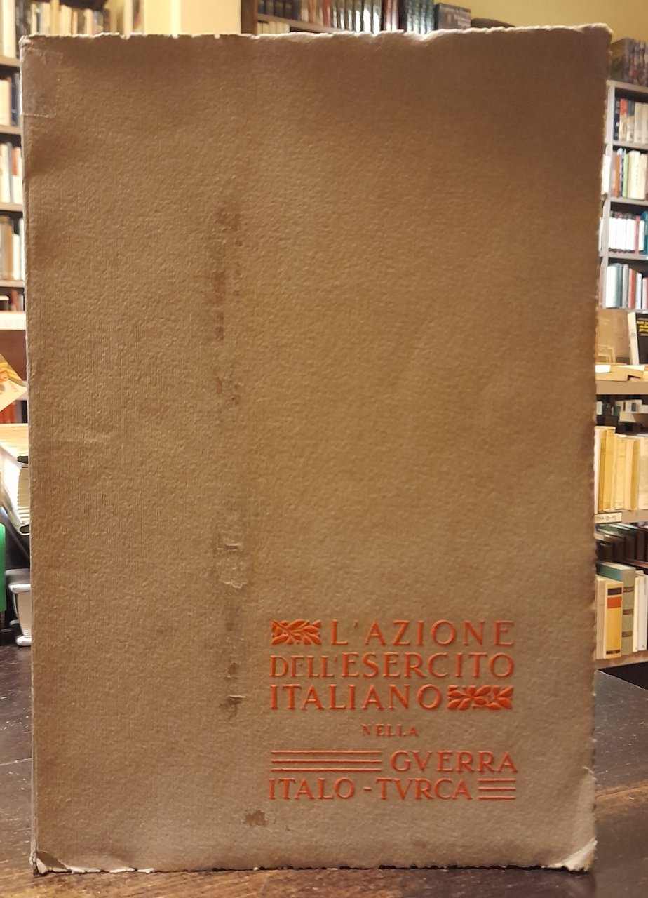 L'AZIONE DELL'ESERCITO ITALIANO NELLA GUERRA ITALO-TURCA (1911-1912)