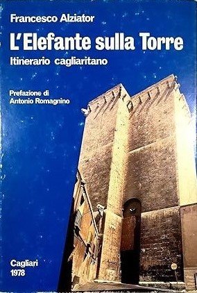 L'ELEFANTE SULLA TORRE. Itinerario cagliaritano