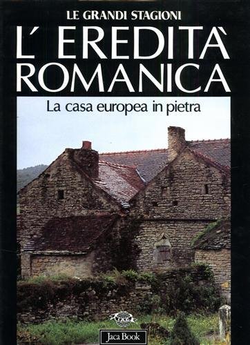 L'EREDITA' ROMANICA. LA CASA EUROPEA IN PIETRA. L'edilizia domestica in …