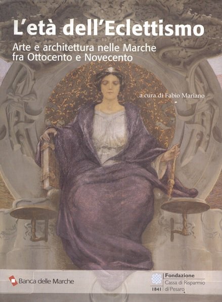 L'ETA' DELL'ECLETTISMO. Arte e architettura nelle Marche fra Ottocento e …