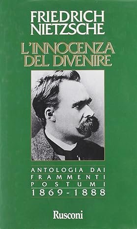L'INNOCENZA DEL DIVENIRE. Antologia dai frammenti postumi 1869-1888