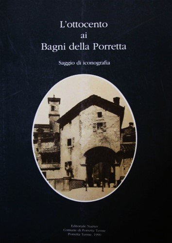 L'OTTOCENTO AI BAGNI DELLA PORRETTA. Saggio di iconografia | Immagine principale